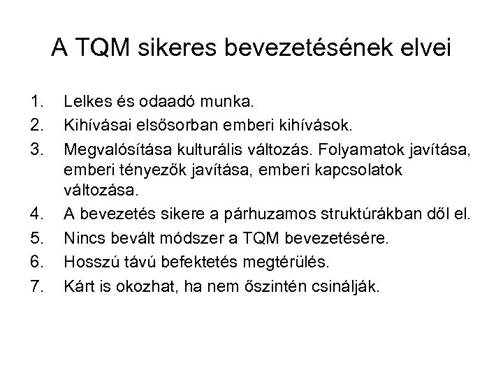 A TQM sikeres bevezetésének elvei 1. 2. 3. 4. 5. 6. 7. Lelkes és