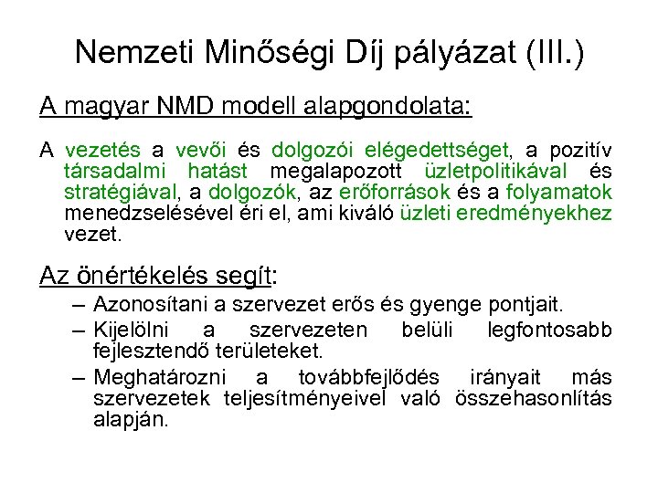 Nemzeti Minőségi Díj pályázat (III. ) A magyar NMD modell alapgondolata: A vezetés a