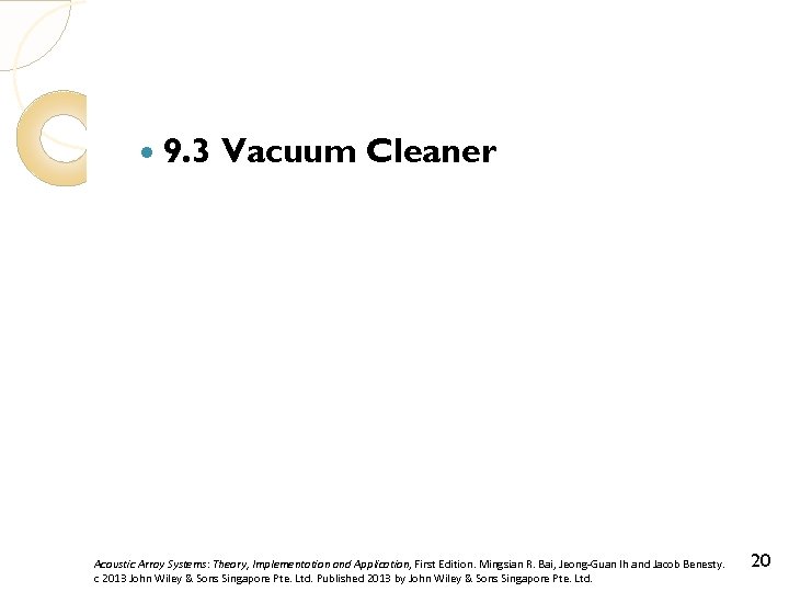  9. 3 Vacuum Cleaner Acoustic Array Systems: Theory, Implementation and Application, First Edition.