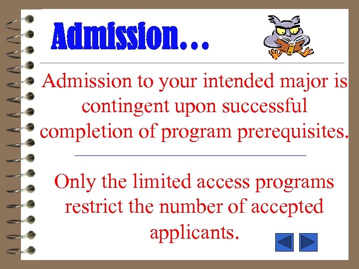 Admission… Admission to your intended major is contingent upon successful completion of program prerequisites.