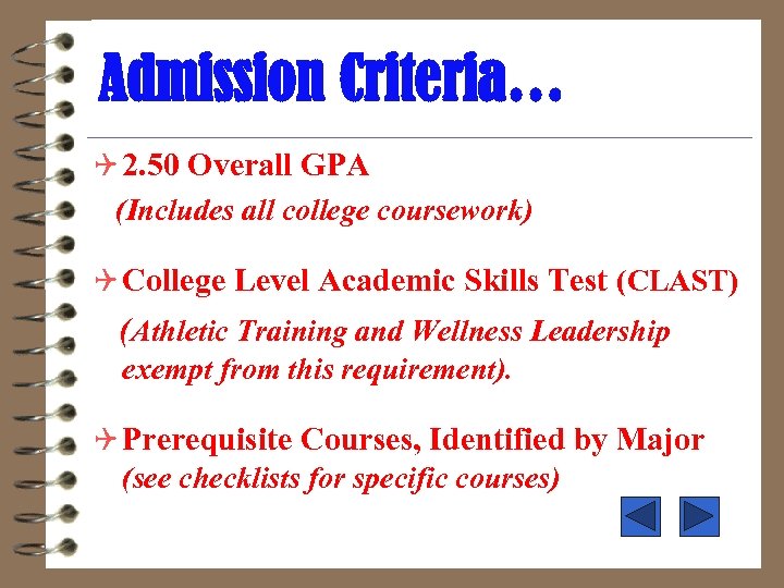 Admission Criteria… Q 2. 50 Overall GPA (Includes all college coursework) Q College Level