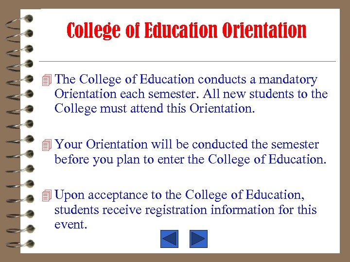 College of Education Orientation 4 The College of Education conducts a mandatory Orientation each