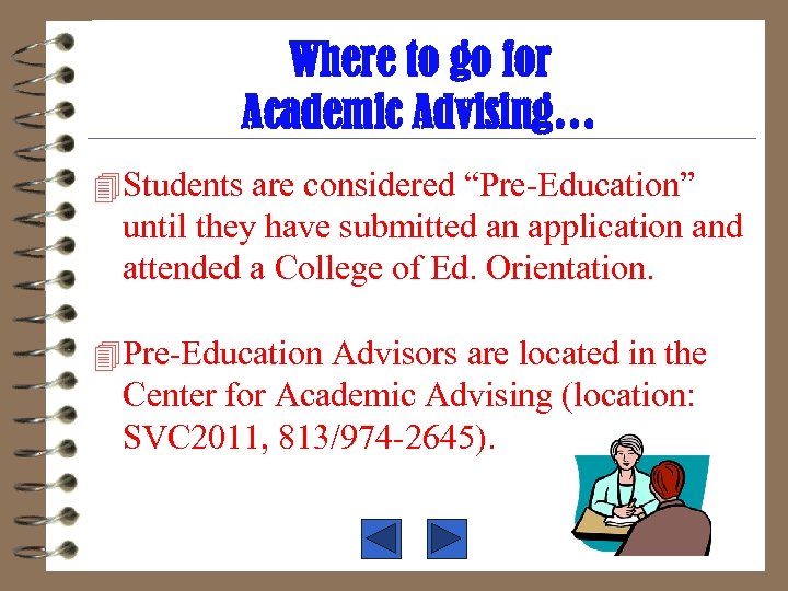 Where to go for Academic Advising… 4 Students are considered “Pre-Education” until they have