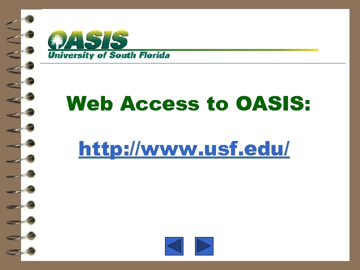 Web Access to OASIS: http: //www. usf. edu/ 