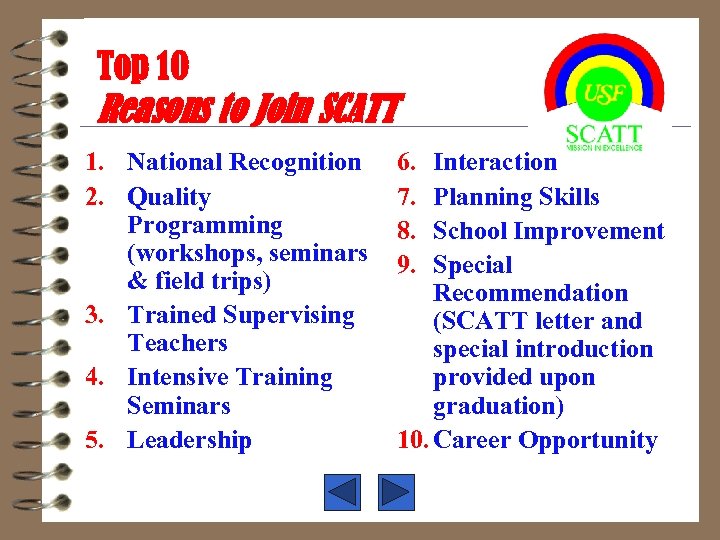 Top 10 Reasons to Join SCATT 1. National Recognition 2. Quality Programming (workshops, seminars