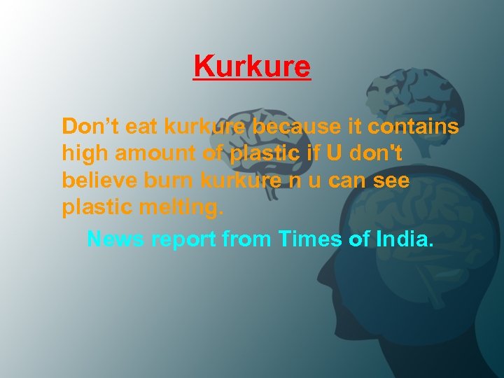 Kurkure Don’t eat kurkure because it contains high amount of plastic if U don't