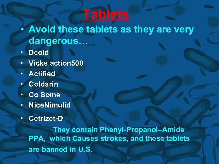 Tablets • Avoid these tablets as they are very dangerous… • • • Dcold