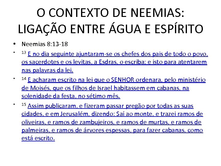 O CONTEXTO DE NEEMIAS: LIGAÇÃO ENTRE ÁGUA E ESPÍRITO • Neemias 8: 13 -18