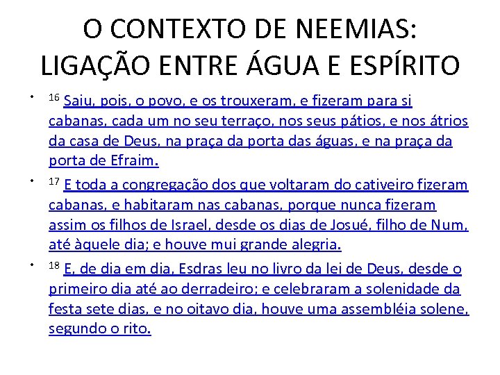 O CONTEXTO DE NEEMIAS: LIGAÇÃO ENTRE ÁGUA E ESPÍRITO • • • Saiu, pois,