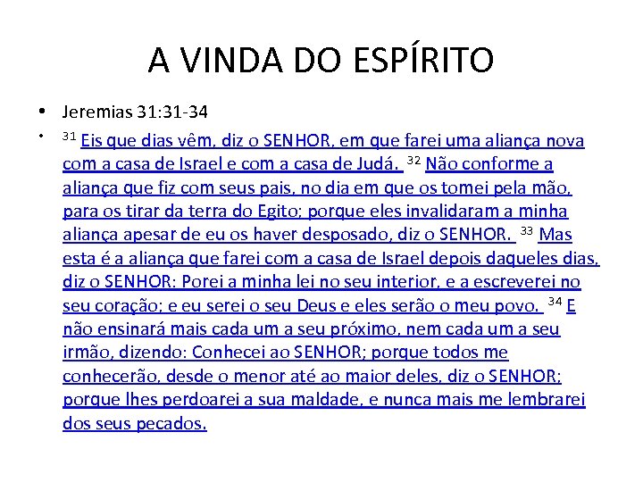 A VINDA DO ESPÍRITO • Jeremias 31: 31 -34 • 31 Eis que dias