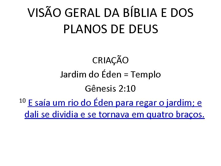 VISÃO GERAL DA BÍBLIA E DOS PLANOS DE DEUS CRIAÇÃO Jardim do Éden =