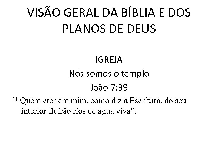 VISÃO GERAL DA BÍBLIA E DOS PLANOS DE DEUS IGREJA Nós somos o templo