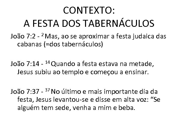 CONTEXTO: A FESTA DOS TABERNÁCULOS João 7: 2 - 2 Mas, ao se aproximar