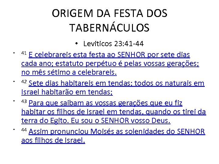 ORIGEM DA FESTA DOS TABERNÁCULOS • • • Leviticos 23: 41 -44 41 E