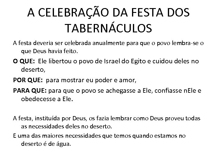 A CELEBRAÇÃO DA FESTA DOS TABERNÁCULOS A festa deveria ser celebrada anualmente para que