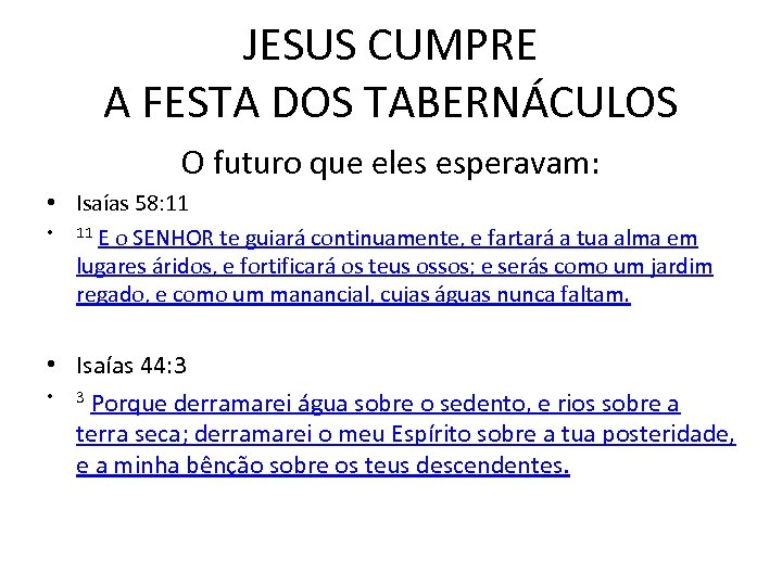 JESUS CUMPRE A FESTA DOS TABERNÁCULOS O futuro que eles esperavam: • Isaías 58:
