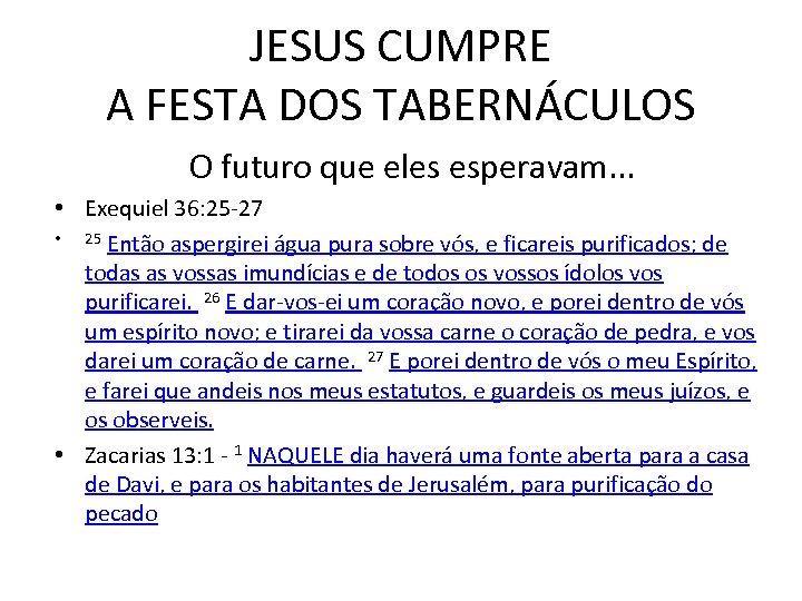 JESUS CUMPRE A FESTA DOS TABERNÁCULOS O futuro que eles esperavam. . . •