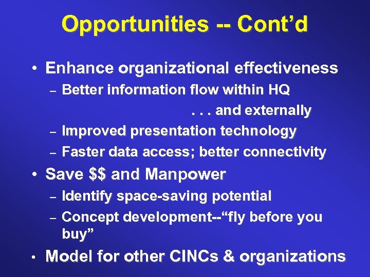 Opportunities -- Cont’d • Enhance organizational effectiveness – – – Better information flow within
