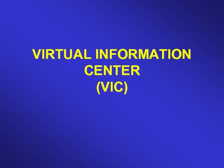 VIRTUAL INFORMATION CENTER (VIC) 