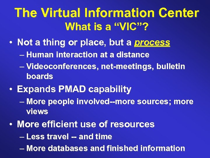 The Virtual Information Center What is a “VIC”? • Not a thing or place,