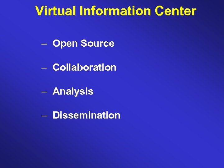 Virtual Information Center – Open Source – Collaboration – Analysis – Dissemination 