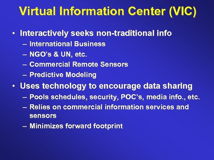 Virtual Information Center (VIC) • Interactively seeks non-traditional info – – International Business NGO’s
