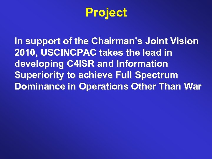 Project In support of the Chairman’s Joint Vision 2010, USCINCPAC takes the lead in