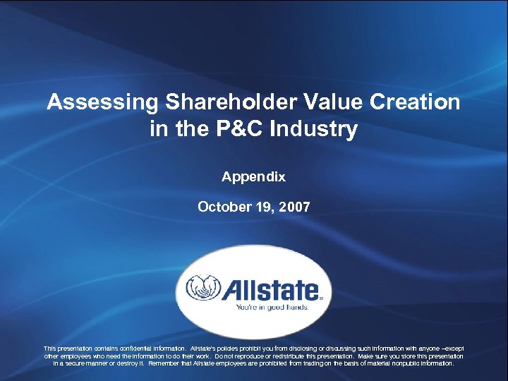Assessing Shareholder Value Creation in the P&C Industry Appendix October 19, 2007 This presentation