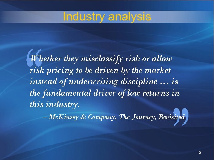 Industry analysis Whether they misclassify risk or allow risk pricing to be driven by