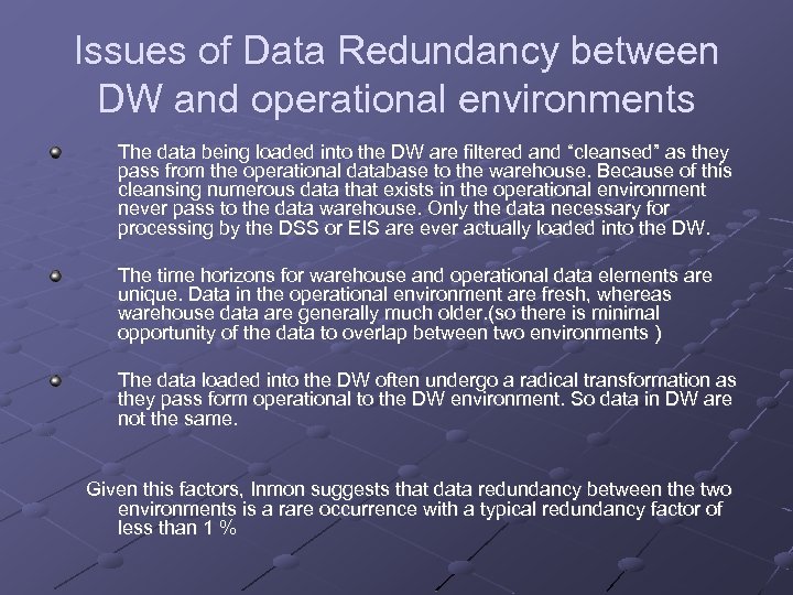 Issues of Data Redundancy between DW and operational environments The data being loaded into