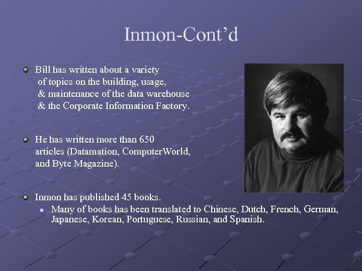 Inmon-Cont’d Bill has written about a variety of topics on the building, usage, &