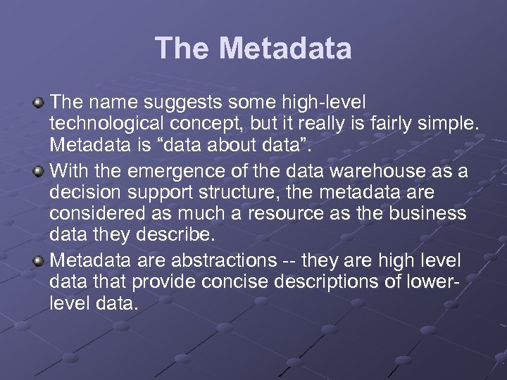 The Metadata The name suggests some high-level technological concept, but it really is fairly