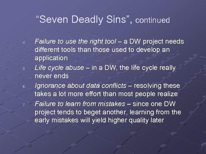 “Seven Deadly Sins”, continued 4. 5. 6. 7. Failure to use the right tool