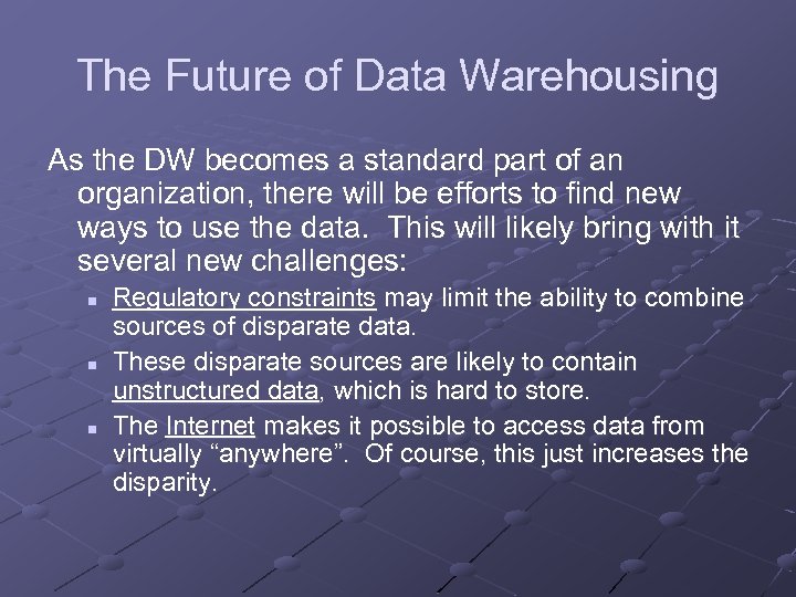 The Future of Data Warehousing As the DW becomes a standard part of an