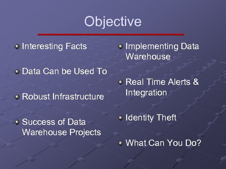 Objective Interesting Facts Implementing Data Warehouse Data Can be Used To Robust Infrastructure Success