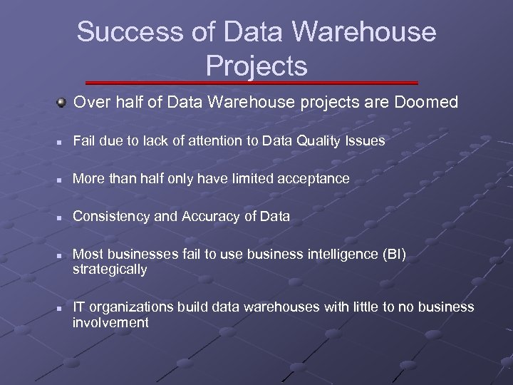 Success of Data Warehouse Projects Over half of Data Warehouse projects are Doomed n