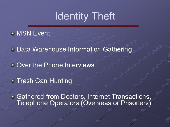 Identity Theft MSN Event Data Warehouse Information Gathering Over the Phone Interviews Trash Can