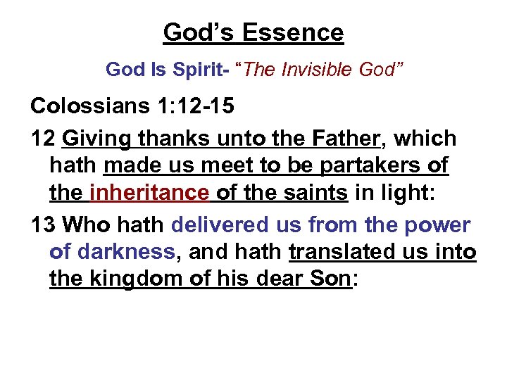 God’s Essence God Is Spirit- “The Invisible God” Colossians 1: 12 -15 12 Giving
