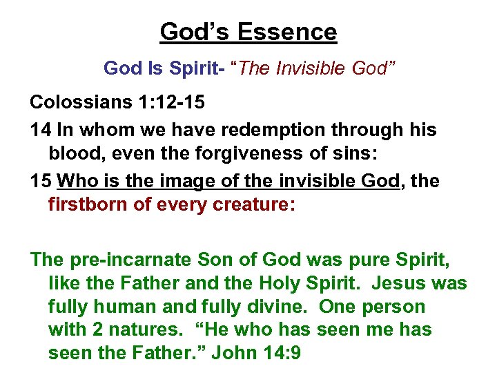 God’s Essence God Is Spirit- “The Invisible God” Colossians 1: 12 -15 14 In