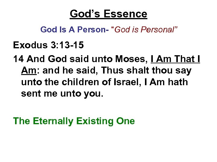 God’s Essence God Is A Person- “God is Personal” Exodus 3: 13 -15 14