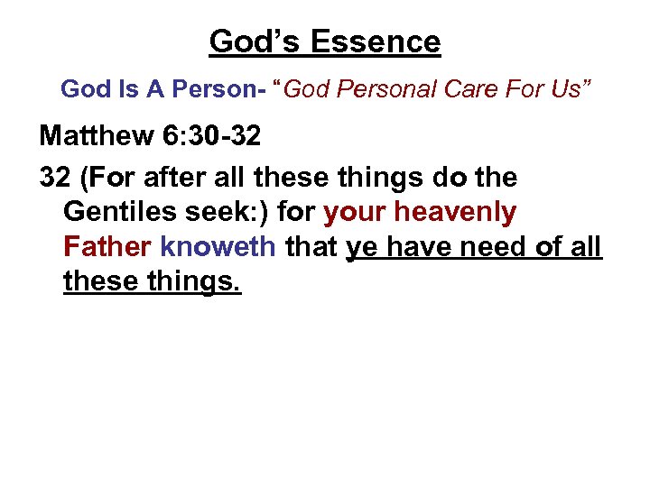 God’s Essence God Is A Person- “God Personal Care For Us” Matthew 6: 30