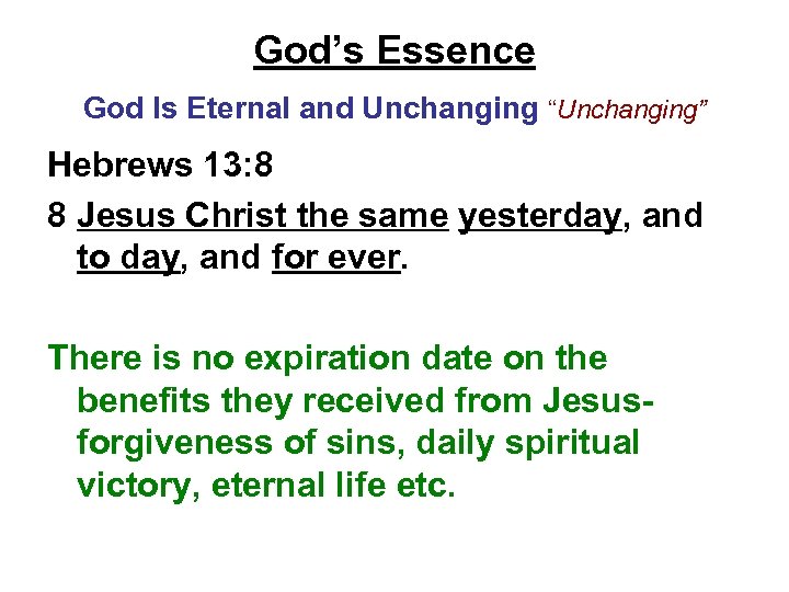 God’s Essence God Is Eternal and Unchanging “Unchanging” Hebrews 13: 8 8 Jesus Christ