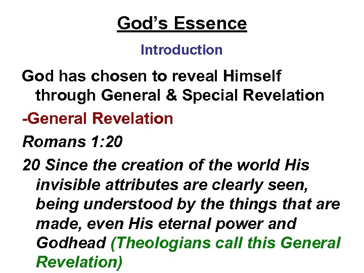 God’s Essence Introduction God has chosen to reveal Himself through General & Special Revelation
