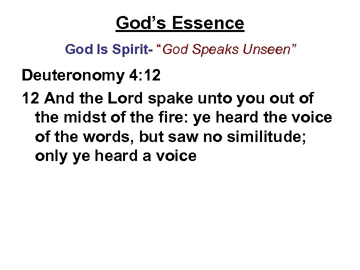 God’s Essence God Is Spirit- “God Speaks Unseen” Deuteronomy 4: 12 12 And the