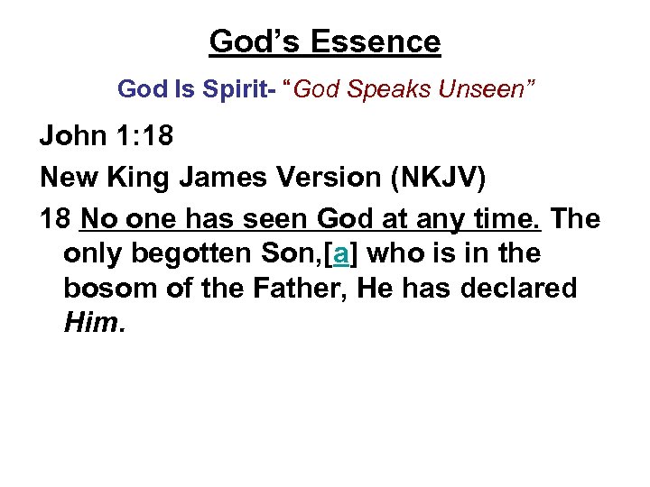 God’s Essence God Is Spirit- “God Speaks Unseen” John 1: 18 New King James