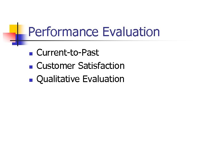 Performance Evaluation n Current-to-Past Customer Satisfaction Qualitative Evaluation 