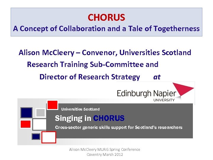 CHORUS A Concept of Collaboration and a Tale of Togetherness Alison Mc. Cleery –