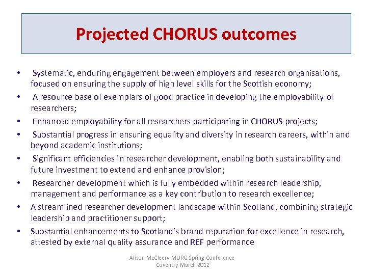 Projected CHORUS outcomes • • Systematic, enduring engagement between employers and research organisations, focused