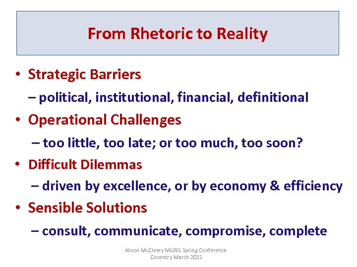 From Rhetoric to Reality • Strategic Barriers – political, institutional, financial, definitional • Operational