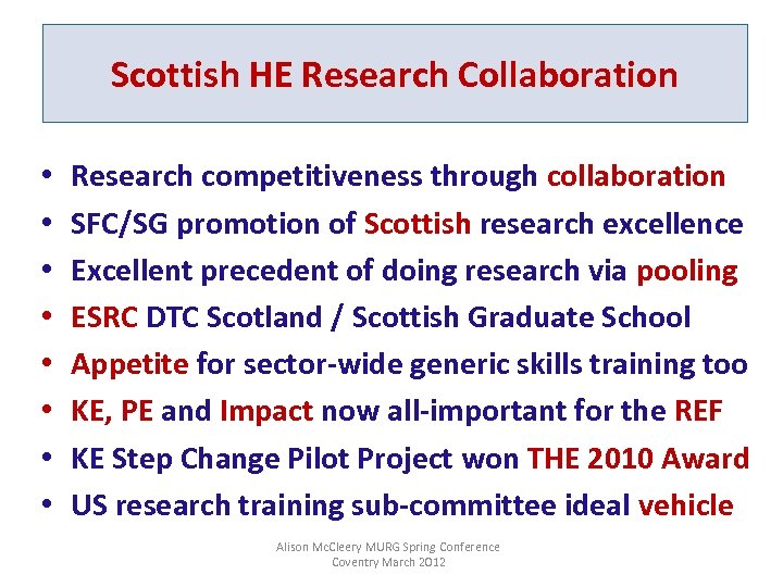 Scottish HE Research Collaboration • • Research competitiveness through collaboration SFC/SG promotion of Scottish